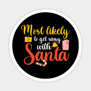 Most Likely To Get Sassy With Santa Family Matching Christmas Magnet